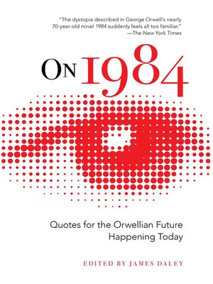 cover image of On 1984: Quotes for the Orwellian Future Happening Today